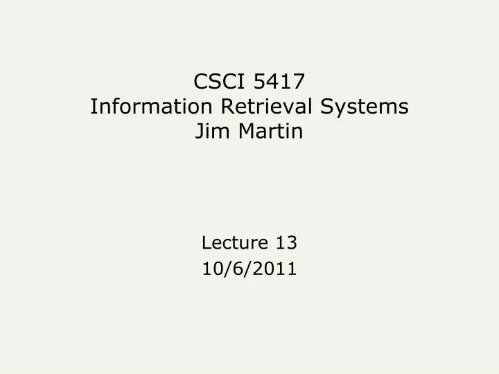 csci 5417 information retrieval systems jim martin