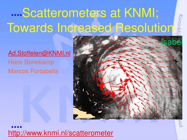 ad stoffelen@knmi nl hans bonekamp marcos portabella http www knmi nl scatterometer