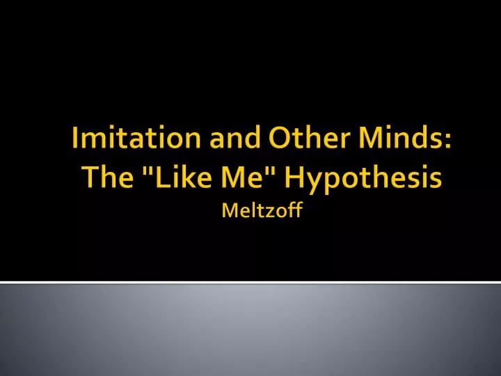 imitation and other minds the like me hypothesis meltzoff