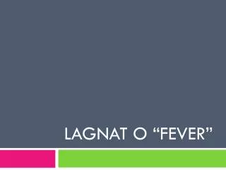 lagnat o fever