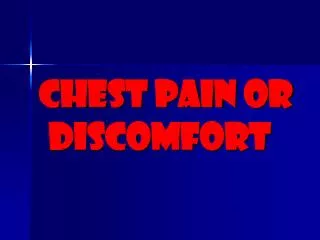 Chest pain or discomfort