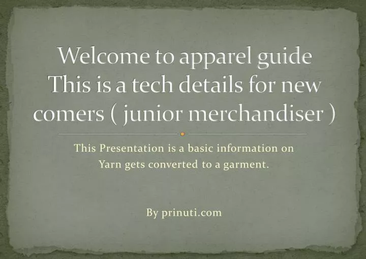 welcome to apparel guide this is a tech details for new comers junior merchandiser