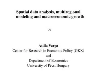 Spatial data analysis, multiregional modeling and macroeconomic growth by Attila Varga