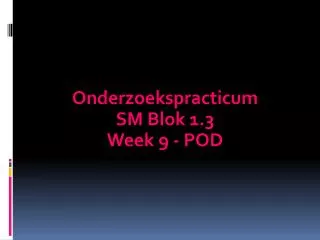onderzoekspracticum sm blok 1 3 week 9 pod