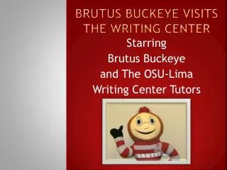 Brutus Buckeye Visits the Writing Center