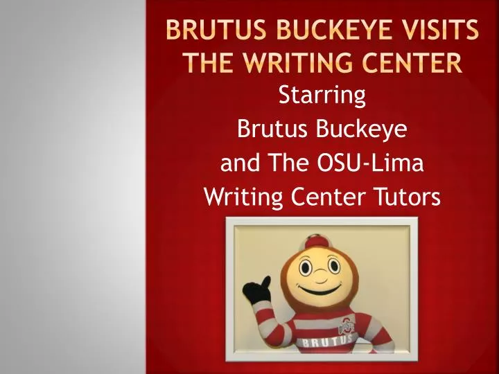 brutus buckeye visits the writing center