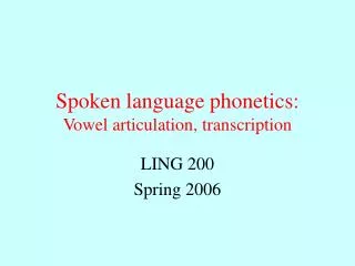Spoken language phonetics: Vowel articulation, transcription