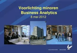 Voorlichting minoren Business Analytics 8 mei 2012