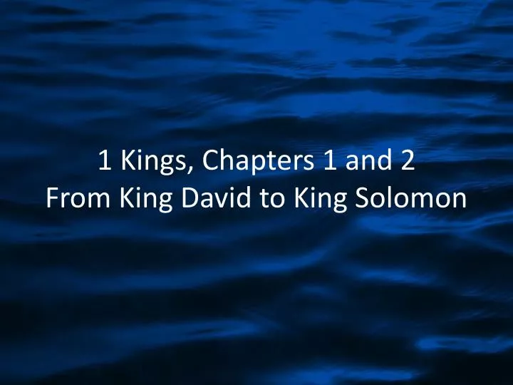 1 kings chapters 1 and 2 from king david to king solomon