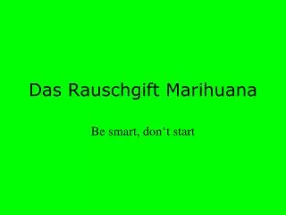 das rauschgift marihuana