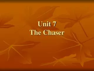 Unit 7 The Chaser