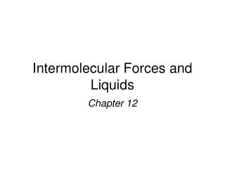 Intermolecular Forces and Liquids