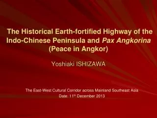 The East-West Cultural Corridor across Mainland Southeast Asia Date: 11 th December 2013