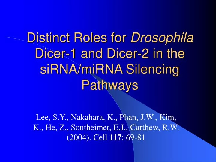 distinct roles for drosophila dicer 1 and dicer 2 in the sirna mirna silencing pathways