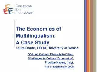 The Economics of Multilingualism. A Case Study Laura Onofri, FEEM, University of Venice