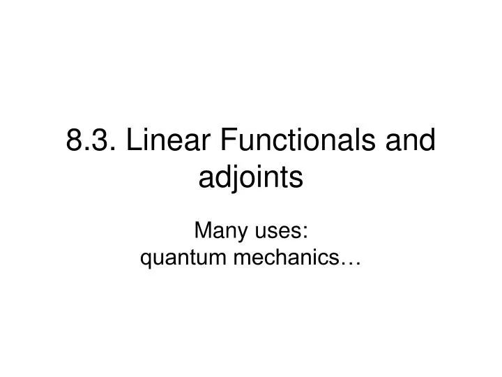 8 3 linear functionals and adjoints