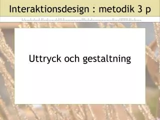 interaktionsdesign metodik 3 p
