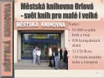 Nabízí: 85 000 svazků knih a map 850 kompaktních disků 32 CD-Rom - slide 1