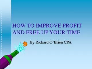 HOW TO IMPROVE PROFIT AND FREE UP YOUR TIME
