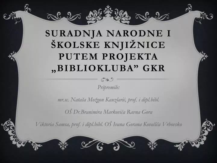 suradnja narodne i kolske knji nice putem projekta bibliokluba gkr