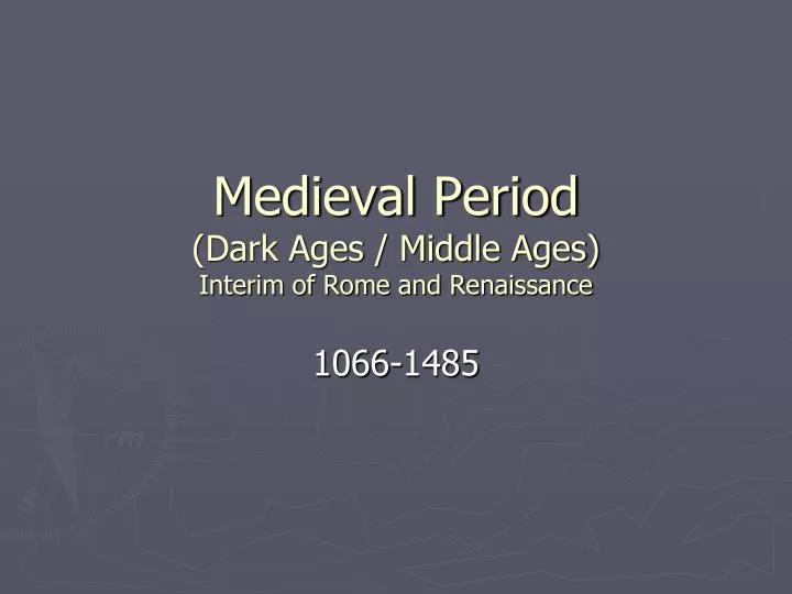 medieval period dark ages middle ages interim of rome and renaissance