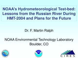 Dr. F. Martin Ralph NOAA Environmental Technology Laboratory Boulder, CO