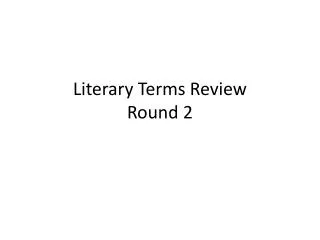 Literary Terms Review Round 2