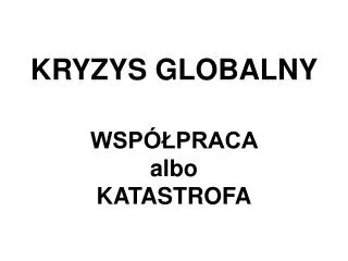 kryzys globalny wsp praca albo katastrofa