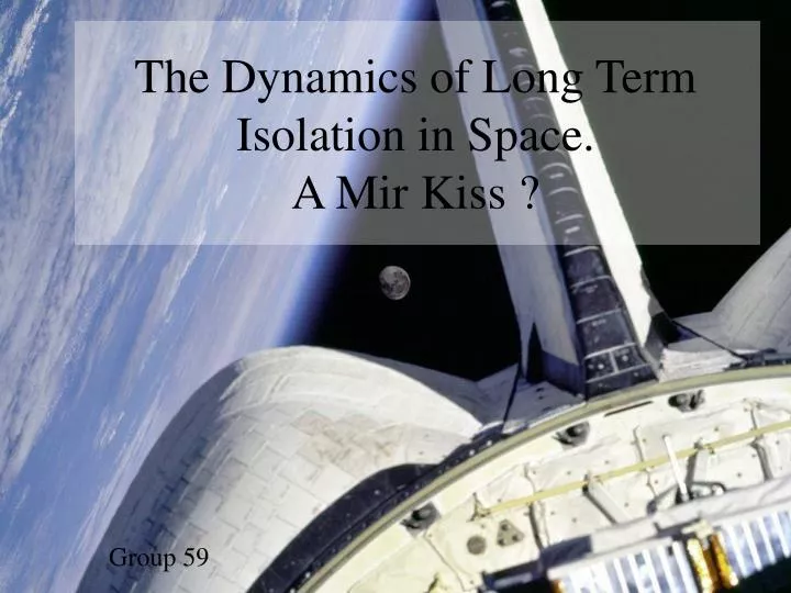 the dynamics of long term isolation in space a mir kiss