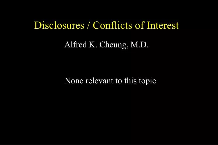 disclosures conflicts of interest alfred k cheung m d