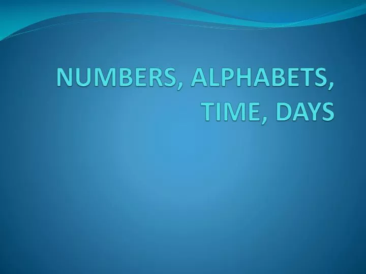 numbers alphabets time days