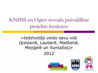 knhm un ogres novada pa vald bas projektu konkurss