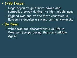 1/28 Focus: Kings began to gain more power and centralize power during the high middle ages