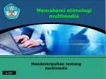 Memahami etimologi multimedia - slide 1