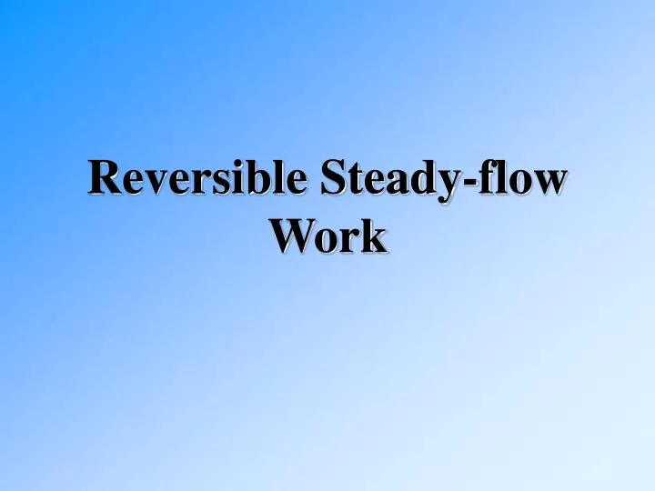reversible steady flow work