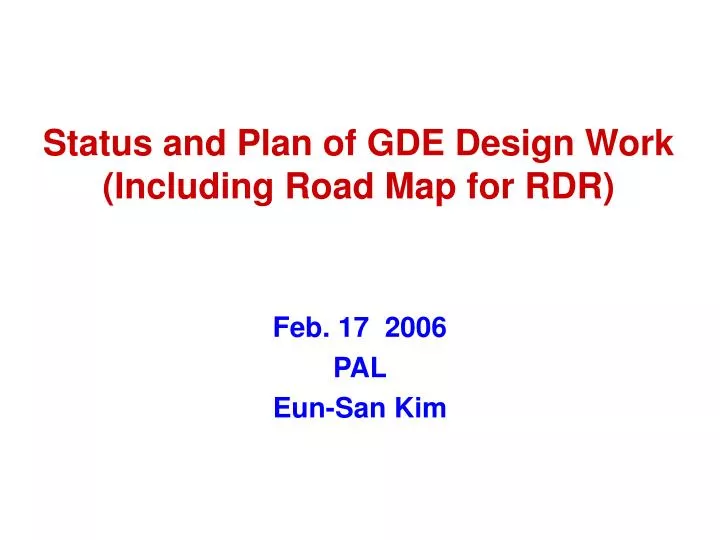 status and plan of gde design work including road map for rdr