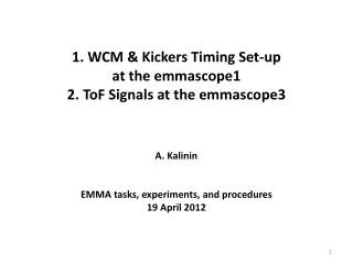 1. WCM &amp; Kickers Timing Set-up at the emmascope1 2. ToF Signals at the emmascope3