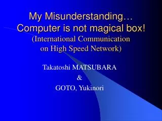 Takatoshi MATSUBARA &amp; GOTO, Yukinori