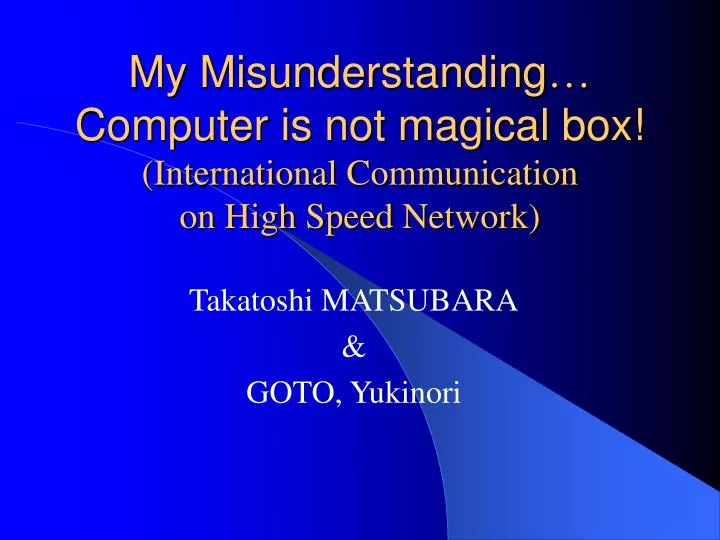my misunderstanding computer is not magical box international communication on high speed network