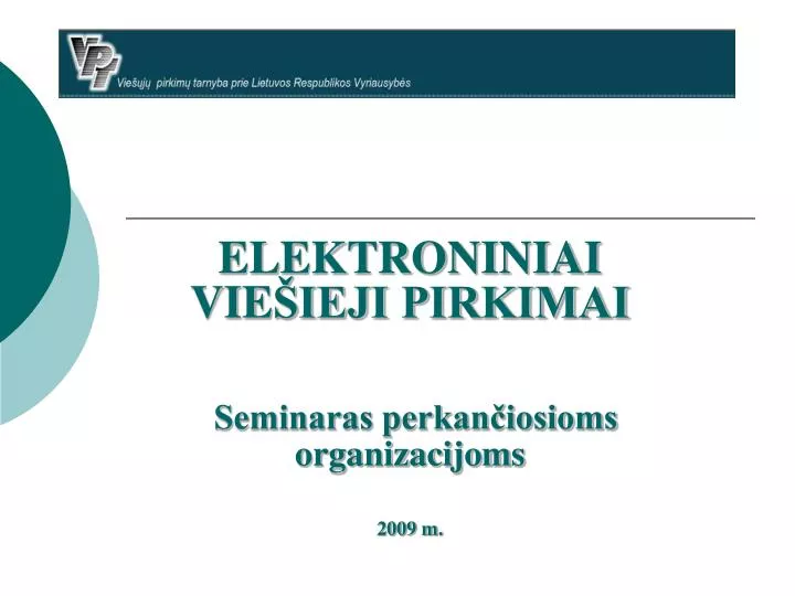 elektroniniai vie ieji pirkimai seminaras perkan iosioms organizacijoms 2009 m