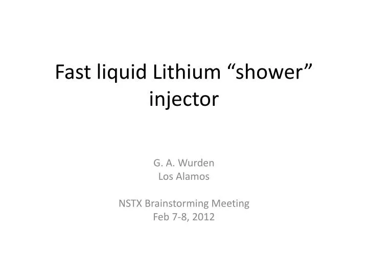 fast liquid lithium shower injector