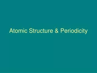 Atomic Structure &amp; Periodicity