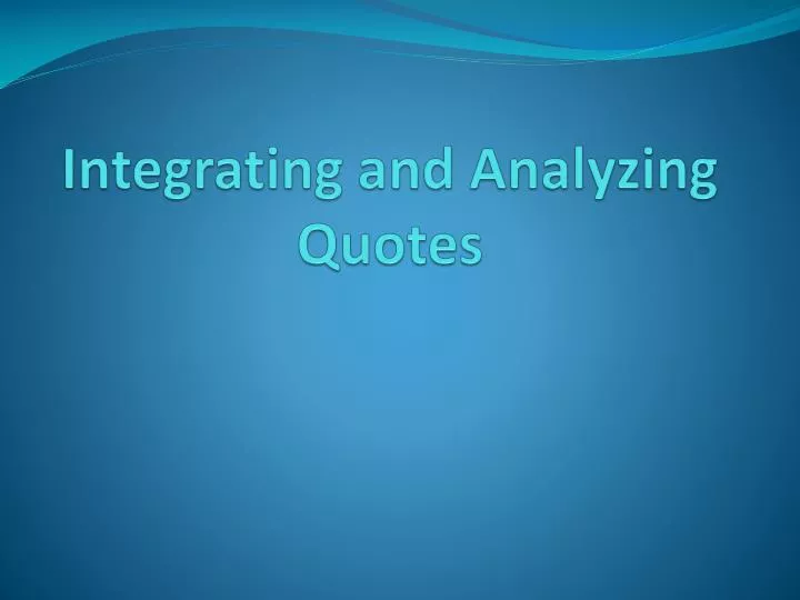integrating and analyzing quotes
