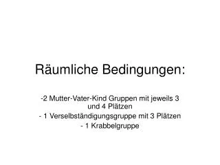 r umliche bedingungen