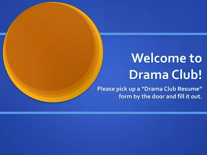 welcome to drama club