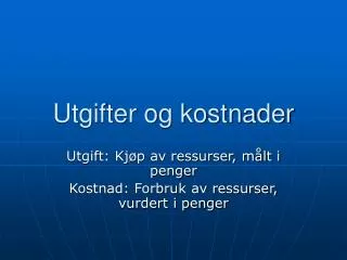 utgifter og kostnader