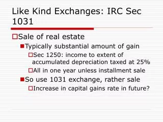 Like Kind Exchanges: IRC Sec 1031