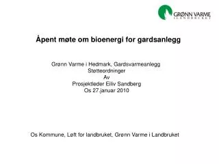 Grønn Varme i Hedmark, Gardsvarmeanlegg Støtteordninger Av Prosjektleder Eiliv Sandberg