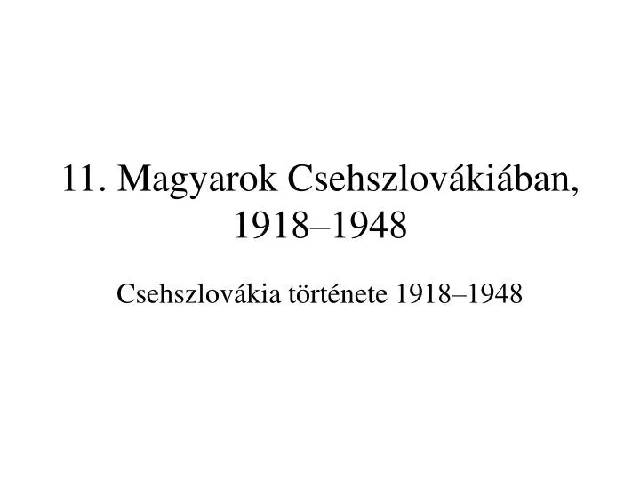 11 magyarok csehszlov ki ban 1918 1948