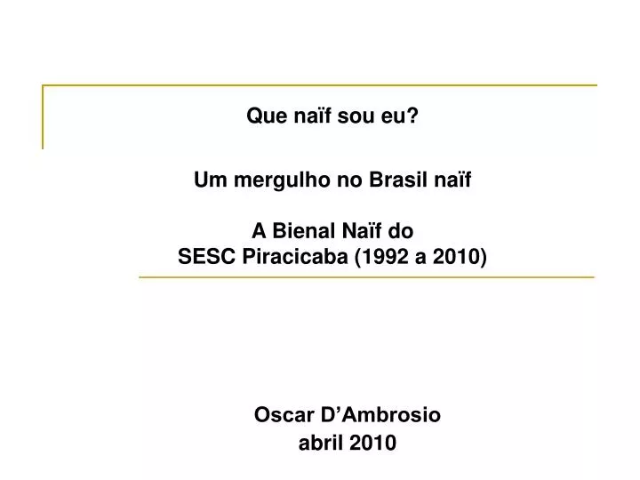 que na f sou eu um mergulho no brasil na f a bienal na f do sesc piracicaba 1992 a 2010